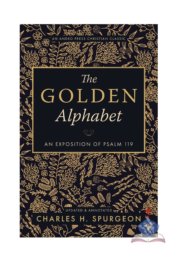 The Golden Alphabet; An Exposition Of Psalm 119
