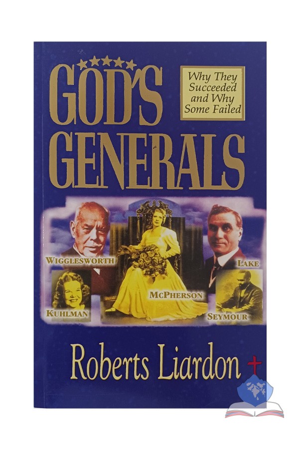 God's Generals; Why they succeeded And Why Some Failed
